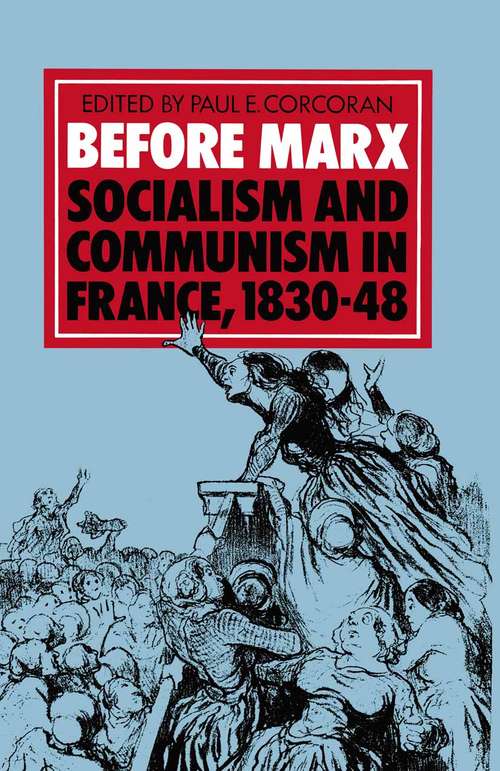 Book cover of Before Marx: Socialism and Communism in France, 1830–48: Socialism And Communism In France, 1830-48 (pdf) (1st ed. 1983)