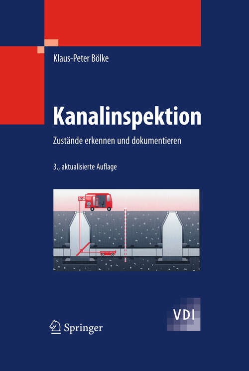 Book cover of Kanalinspektion: Zustände erkennen und dokumentieren (3. Aufl. 2009) (VDI-Buch)