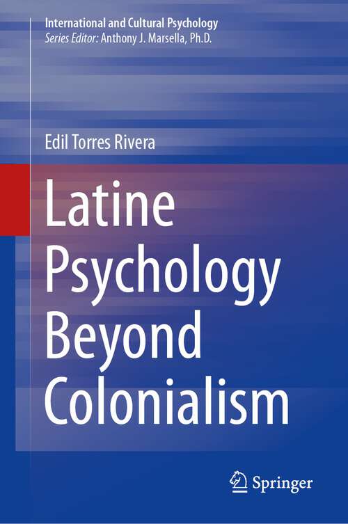 Book cover of Latine Psychology Beyond Colonialism (1st ed. 2023) (International and Cultural Psychology)