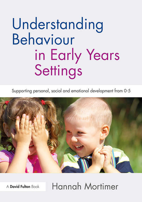 Book cover of Understanding Behaviour in Early Years Settings: Supporting Personal, Social and Emotional Development from 0–5