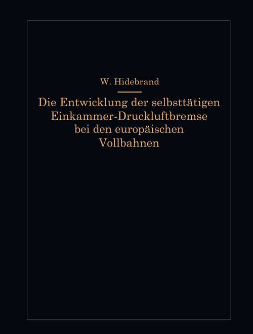 Book cover of Die Entwicklung der selbsttätigen Einkammer-Druckluftbremse bei den europäischen Vollbahnen (1927)