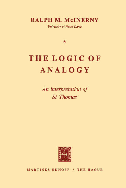 Book cover of The Logic of Analogy: An Interpretation of St Thomas (1971)