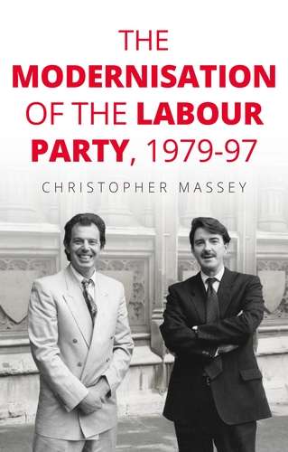 Book cover of The modernisation of the Labour Party, 1979–97 (Manchester University Press)