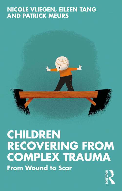 Book cover of Children Recovering from Complex Trauma: From Wound to Scar