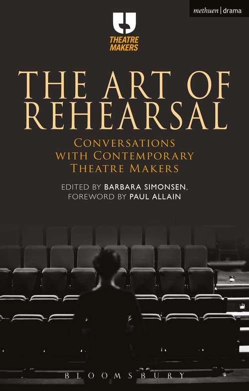 Book cover of The Art of Rehearsal: Conversations with Contemporary Theatre Makers (Theatre Makers)