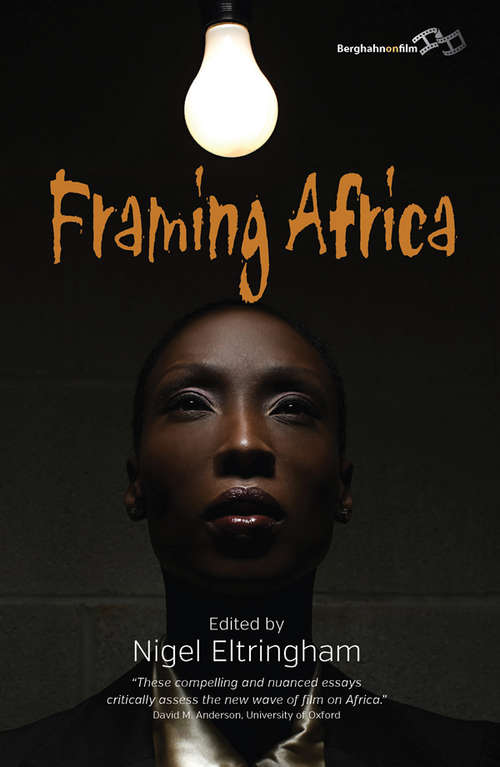 Book cover of Framing Africa: Portrayals of a Continent in Contemporary Mainstream Cinema