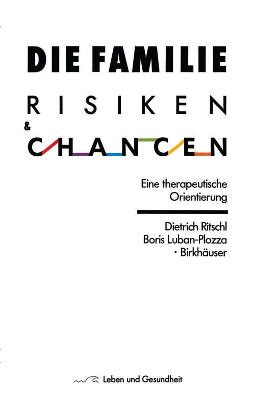 Book cover of Die Familie: Eine therapeutische Orientierung (3. Aufl. 1987) (Leben und Gesundheit)