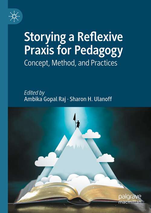 Book cover of Storying a Reflexive Praxis for Pedagogy: Concept, Method, and Practices (1st ed. 2022)