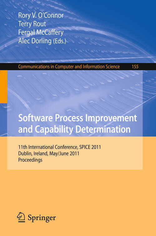 Book cover of Software Process Improvement and Capability Determination: 11th International Conference, SPICE 2011, Dublin, Ireland, May 30 – June 1, 2011. Proceedings (2011) (Communications in Computer and Information Science #155)