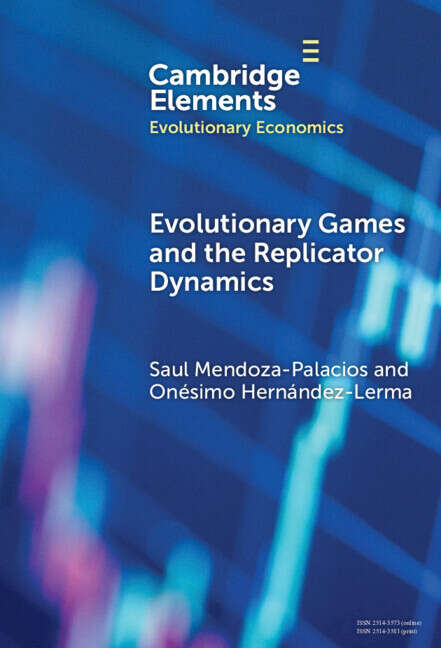 Book cover of Evolutionary Games and the Replicator Dynamics (Elements in Evolutionary Economics)