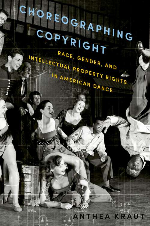 Book cover of CHOREOGRAPHING COPYRIGHT C: Race, Gender, and Intellectual Property Rights in American Dance