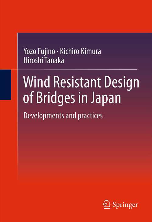 Book cover of Wind Resistant Design of Bridges in Japan: Developments and practices (2012)