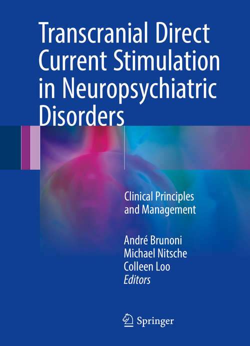 Book cover of Transcranial Direct Current Stimulation in Neuropsychiatric Disorders: Clinical Principles and Management (1st ed. 2016)