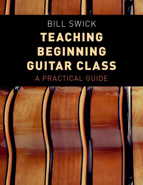 Book cover of Teaching Beginning Guitar Class: A Practical Guide
