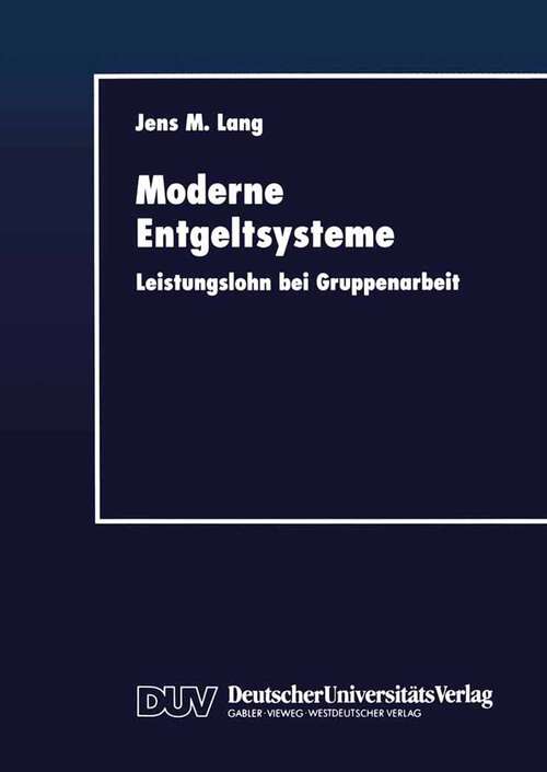 Book cover of Moderne Entgeltsysteme: Leistungslohn bei Gruppenarbeit (1998)