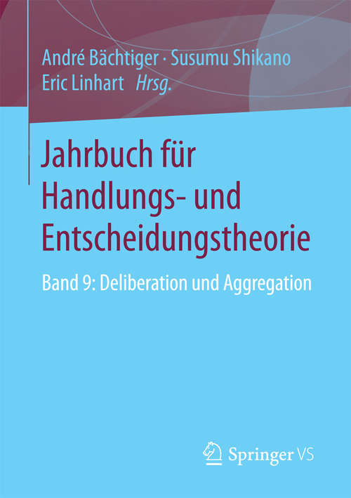 Book cover of Jahrbuch für Handlungs- und Entscheidungstheorie: Band 9: Deliberation und Aggregation (2015) (Jahrbuch für Handlungs- und Entscheidungstheorie)