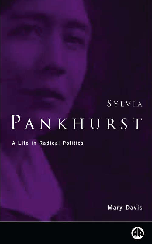 Book cover of Sylvia Pankhurst: A Life in Radical Politics