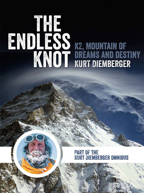 Book cover of The Endless Knot: K2 Mountain of Dreams and Destiny (The\kurt Diemberger Omnibus Ser. #1)