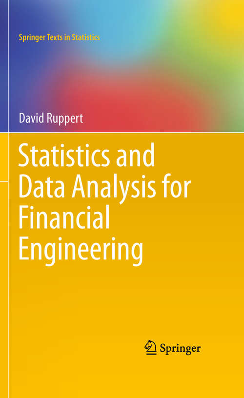 Book cover of Statistics and Data Analysis for Financial Engineering (2011) (Springer Texts in Statistics)