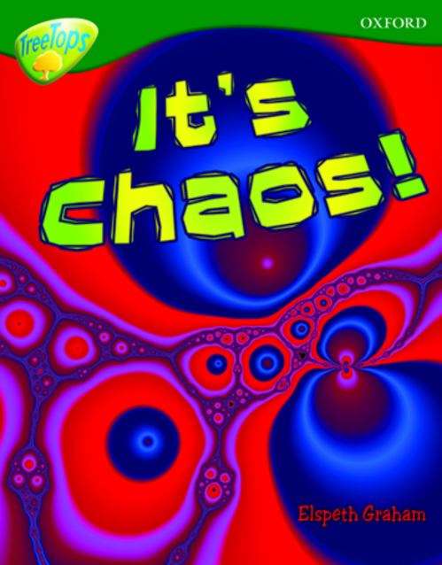 Book cover of Oxford Reading Tree, Level 12, TreeTops Non-fiction: It's Chaos! (PDF)
