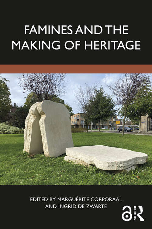 Book cover of Famines and the Making of Heritage
