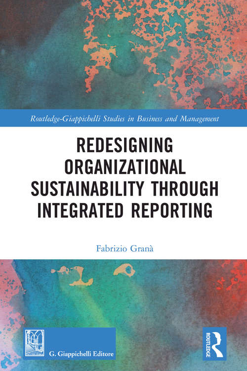 Book cover of Redesigning Organizational Sustainability Through Integrated Reporting (Routledge-Giappichelli Studies in Business and Management)