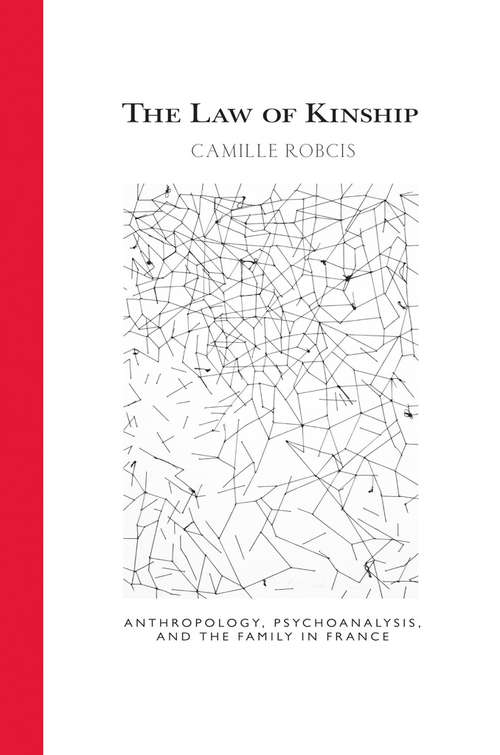 Book cover of The Law of Kinship: Anthropology, Psychoanalysis, and the Family in France