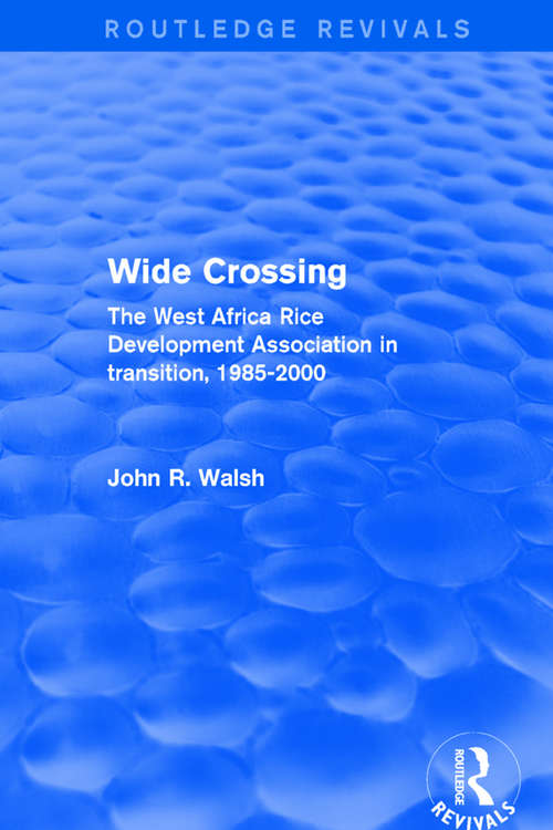 Book cover of Wide Crossing: The West Africa Rice Development Association in Transition, 1985-2000