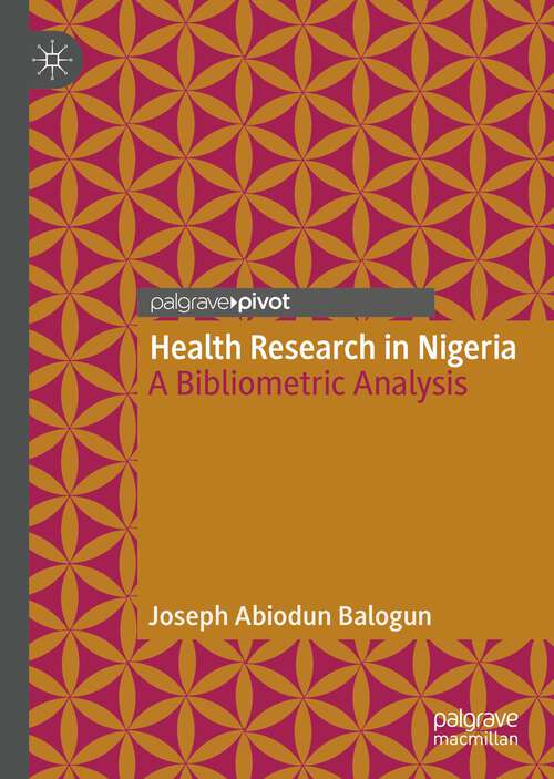 Book cover of Health Research in Nigeria: A Bibliometric Analysis (1st ed. 2023)