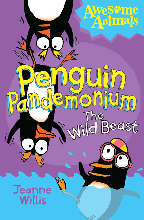 Book cover of Penguin Pandemonium - The Wild Beast: The Wild Beast (ePub edition) (Awesome Animals)