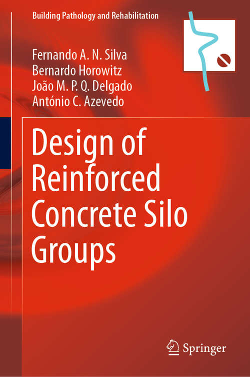 Book cover of Design of Reinforced Concrete Silo Groups (1st ed. 2019) (Building Pathology and Rehabilitation #10)