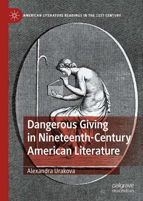 Book cover of Dangerous Giving in Nineteenth-Century American Literature (1st ed. 2022) (American Literature Readings in the 21st Century)