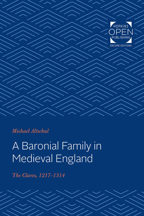 Book cover of A Baronial Family in Medieval England: The Clares, 1217-1314 (The Johns Hopkins University Studies in Historical and Political Science #2)