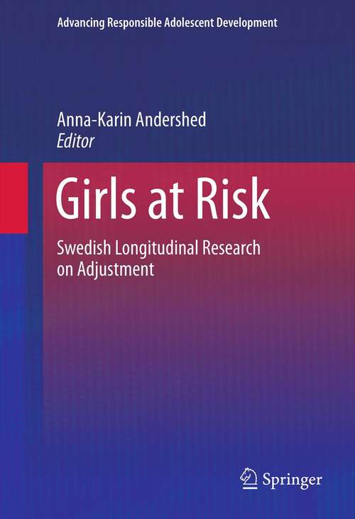 Book cover of Girls at Risk: Swedish Longitudinal Research on Adjustment (2013) (Advancing Responsible Adolescent Development)