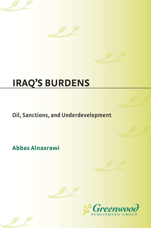 Book cover of Iraq's Burdens: Oil, Sanctions, and Underdevelopment (Contributions in Economics and Economic History)