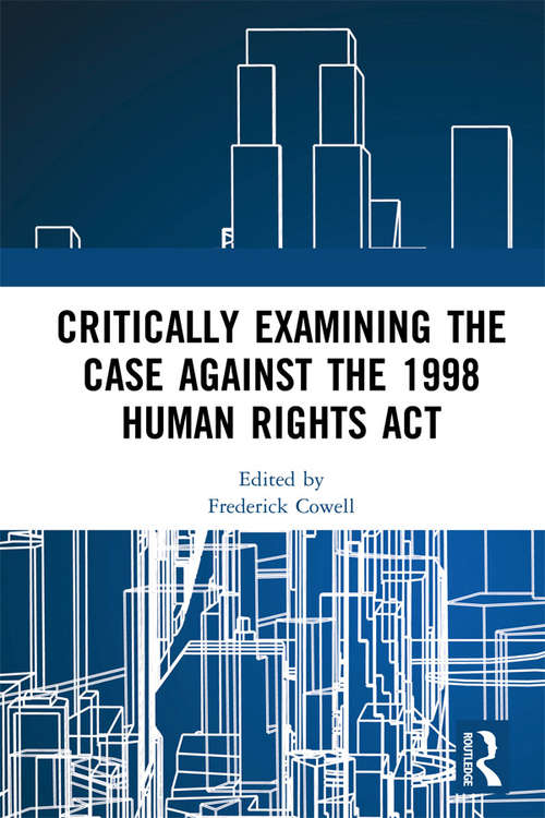Book cover of Critically Examining the Case Against the 1998 Human Rights Act