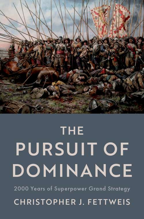 Book cover of The Pursuit of Dominance: 2000 Years of Superpower Grand Strategy
