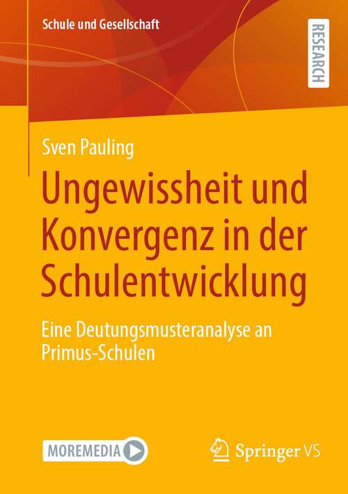 Book cover of Ungewissheit und Konvergenz in der Schulentwicklung: Eine Deutungsmusteranalyse an Primus-Schulen (1. Aufl. 2023) (Schule und Gesellschaft #70)