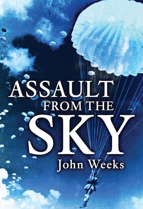 Book cover of Assault From the Sky: The History of Airborne Warfare 1939–1980s (Osprey Digital Ser.)