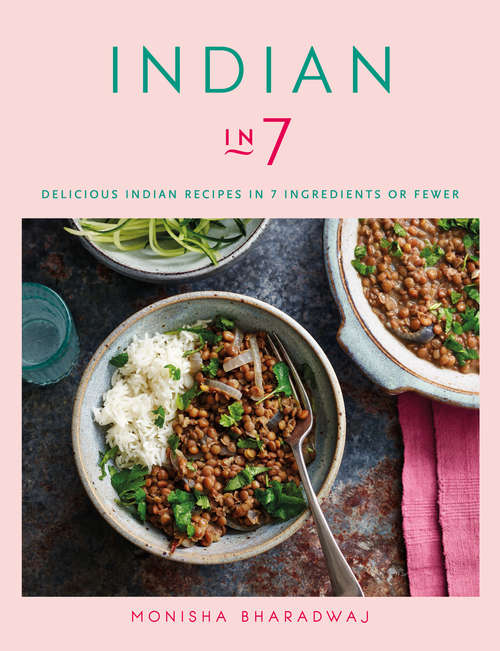 Book cover of Indian in 7: Delicious Indian recipes in 7 ingredients or fewer