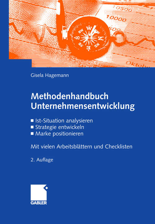 Book cover of Methodenhandbuch Unternehmensentwicklung: Ist-Situation analysieren, Strategie entwickeln, Marke positionieren. Mit vielen Arbeitsblättern und Checklisten (2. Aufl. 2009)