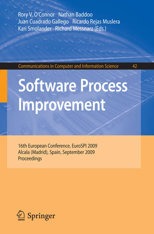 Book cover of Software Process Improvement: 16th European Conference, EuroSPI 2009, Alcala (Madrid), Spain, September 2-4, 2009, Proceedings (2009) (Communications in Computer and Information Science #42)