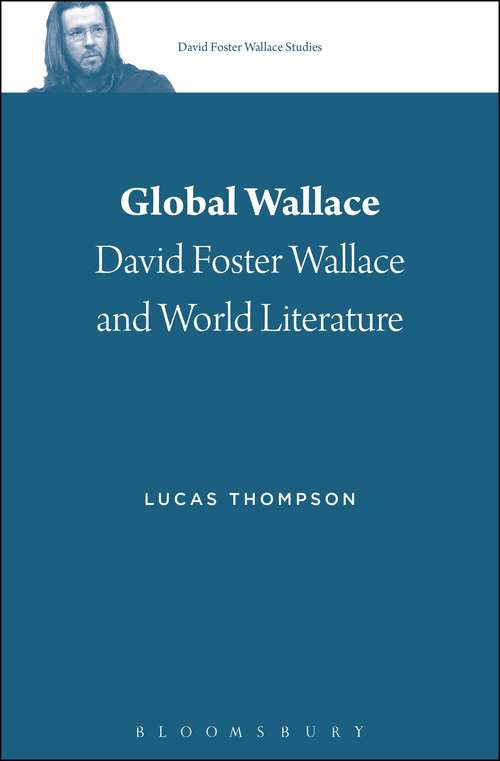 Book cover of Global Wallace: David Foster Wallace and World Literature (David Foster Wallace Studies)