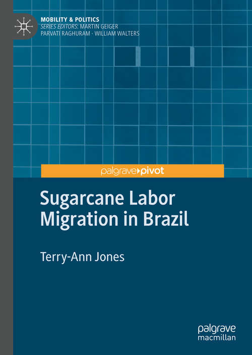 Book cover of Sugarcane Labor Migration in Brazil (1st ed. 2020) (Mobility & Politics)