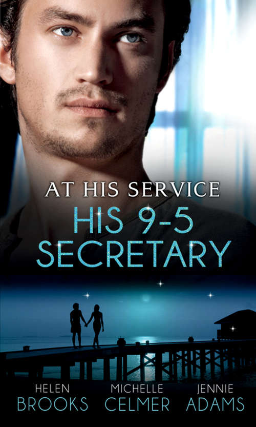 Book cover of At His Service: His 9-5 Secretary (ePub First edition) (Mills And Boon M&b Ser.)