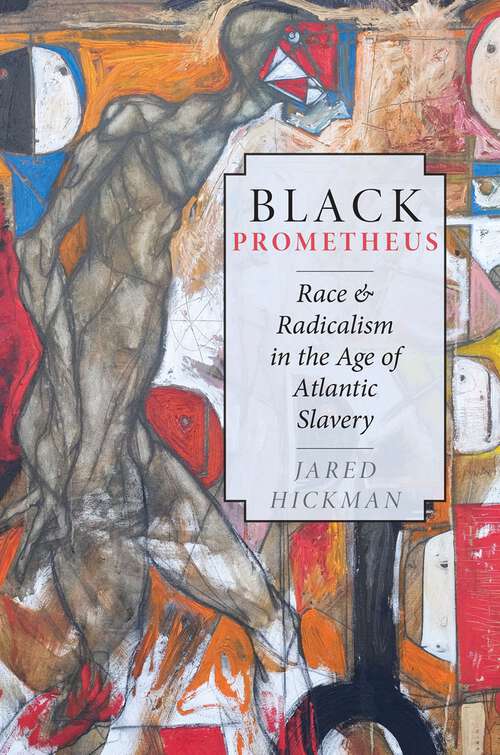 Book cover of Black Prometheus: Race and Radicalism in the Age of Atlantic Slavery