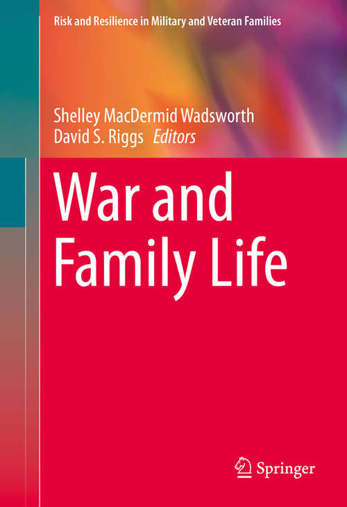 Book cover of War and Family Life (1st ed. 2016) (Risk and Resilience in Military and Veteran Families)