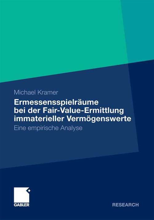 Book cover of Ermessensspielräume bei der Fair-Value-Ermittlung immaterieller Vermögenswerte: Eine empirische Analyse (2010)