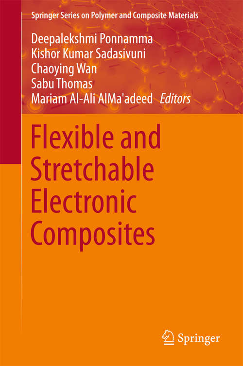 Book cover of Flexible and Stretchable Electronic Composites (1st ed. 2016) (Springer Series on Polymer and Composite Materials)