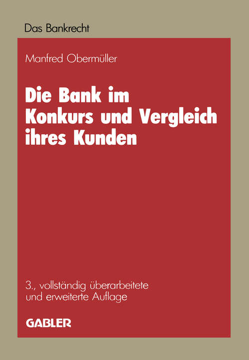 Book cover of Die Bank im Konkurs und Vergleich ihres Kunden: Leitfaden für Konkurs, Vergleich und Sequestration (3. Aufl. 1985)